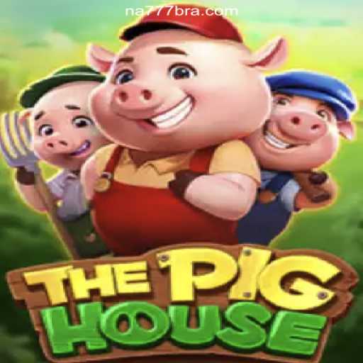 Exploring ThePigHouse: A Premier Experience on NA777.COM Platform - Online Slots Brasil #1
